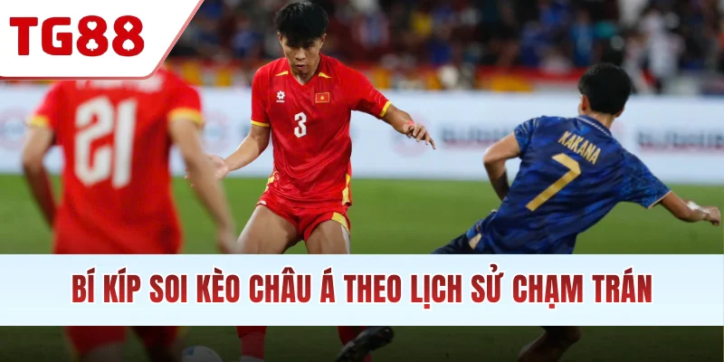 Bí kíp soi kèo châu Á theo lịch sử chạm trán