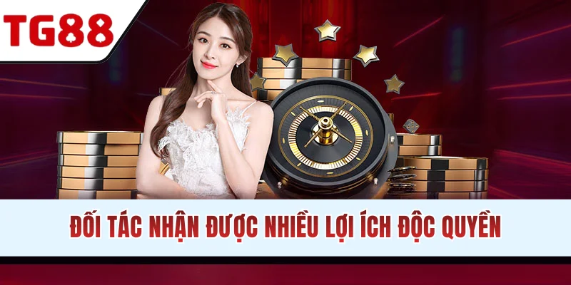 Đối tác của sân chơi nhận được nhiều lợi ích độc quyền