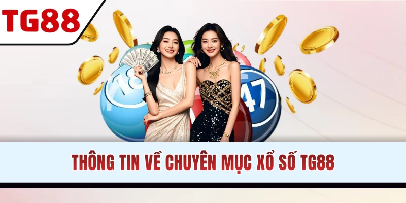 Đôi nét về chuyên mục xổ số TG88